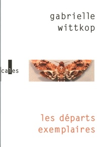 Gabrielle Wittkop - Les départs exemplaires.