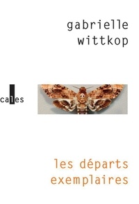 Gabrielle Wittkop - Les départs exemplaires.