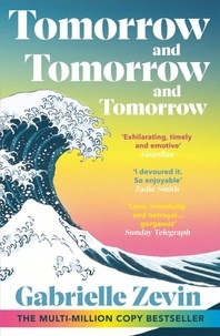Gabrielle Zevin - Tomorrow, and Tomorrow, and Tomorrow - Treat yourself to the #1 Sunday Times bestselling phenomenon.