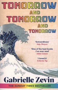 Gabrielle Zevin - Tomorrow, and tomorrow, and tomorrow.