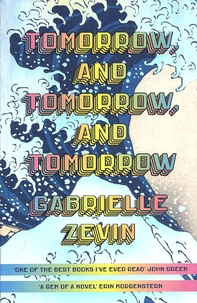 Gabrielle Zevin - Tomorrow, and Tomorrow, and Tomorrow.