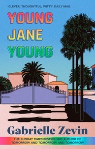 Gabrielle Zevin - Young Jane Young - by the Sunday Times bestselling author of Tomorrow, and Tomorrow, and Tomorrow 4/11/23.