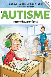 Gabryel Bouchard et Karine Bouchard - L'autisme raconté aux enfants.