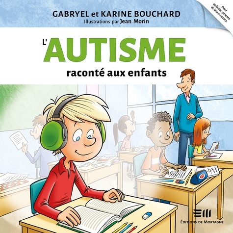 Gabryel Bouchard et Karine Bouchard - L'autisme raconté aux enfants.