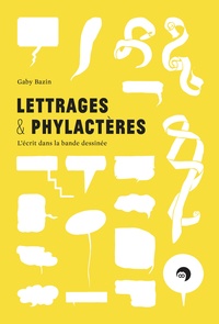 Gaby Bazin - Lettrages & phylactères - L'écrit dans la bande dessinée.