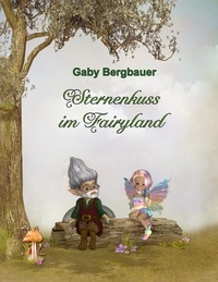 Gaby Bergbauer - Sternenkuss im Fairyland.