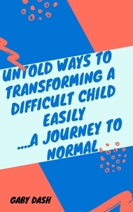  Gaby Dash - Untold Ways to Transforming Difficult Children(a journey to normal)).