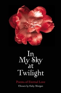 Gaby Morgan - In My Sky at Twilight - Poems of Eternal Love.