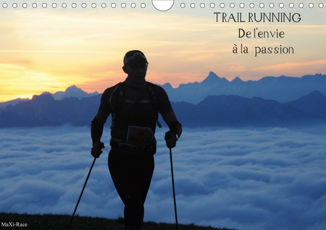 CALVENDO Sportif  Trail Running De l'Envie à la Passion (Calendrier mural 2020 DIN A4 horizontal). Des images de trailers dans des cadres naturels magnifiques (Calendrier mensuel, 14 Pages )