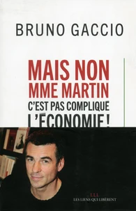 Mais non Madame Martin, cest pas compliqué, léconomie !