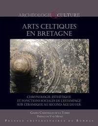Gadea Cabanillas de la Torre - Arts celtiques en Bretagne - Chronologie, esthétique et fonctions sociales de l'estampage sur céramique au second âge du Fer.