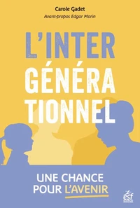 L'intergénérationnel, une chance pour l'avenir !