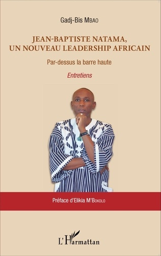 Jean-Baptiste Natama, un nouveau leadership africain. Par-dessus la barre haute