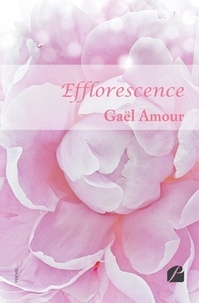Gael Amour - Efflorescence.
