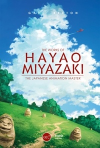 Gael Berton - The Works of Hayao Miyazaki - The Japanese Animation Master.
