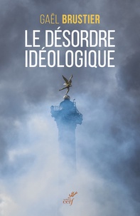 Gaël Brustier - Le désordre idéologique.