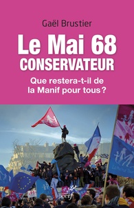Gaël Brustier - Le Mai 68 conservateur - Que restera-t-il de la Manif pour tous ?.