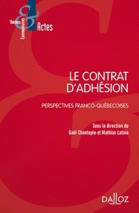 Gaël Chantepie et Mathias Latina - Le contrat d'adhésion - Perspectives franco-québécoises.