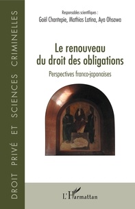 Gaël Chantepie et Mathias Latina - Le renouveau du droit des obligations - Perspectives franco-japonaises.
