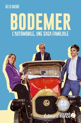 Gaël de Rancourt - Bodemer - L'automobile, une saga familiale.
