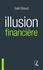 Illusion financière. Des subprimes à la transition écologique 3e édition revue et augmentée