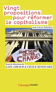 Gaël Giraud et Cécile Renouard - Vingt propositions pour réformer le capitalisme.