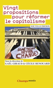Gaël Giraud et Cécile Renouard - Vingt propositions pour réformer le capitalisme.