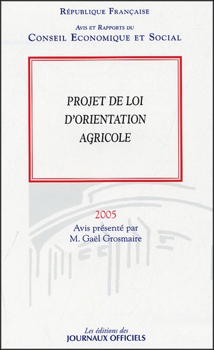 Gaël Grosmaire - Projet de loi d'orientation agricole - Avis et rapports du conseil économique et social séance des 10 et 11 mai 2005.