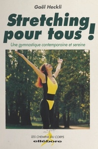 Gael Heckli - Stretching pour tous ! - Une gymnastique contemporaine et sereine.