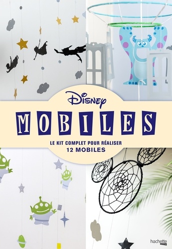 Gaël Le Neillon et Claire Curt - Disney mobiles - Le kit complet pour réaliser 12 mobiles.