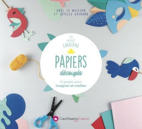 Papiers découpés. 12 projets pour imaginer et méditer