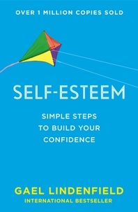 Gael Lindenfield - Self Esteem - Simple Steps to Build Your Confidence.