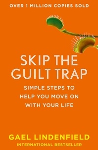 Gael Lindenfield - Skip the Guilt Trap - Simple steps to help you move on with your life.