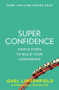 Gael Lindenfield - Super Confidence - Simple Steps to Build Your Confidence.