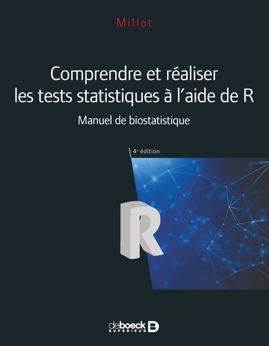 Comprendre et réaliser les tests statistiques à l'aide de R. Manuel de biostatistique 4e édition