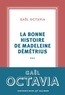 Gaël Octavia - La bonne histoire de Madeleine Démétrius.