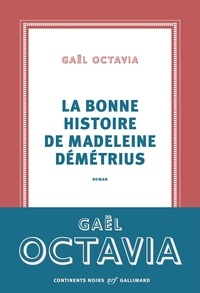 Gaël Octavia - La bonne histoire de Madeleine Démétrius.