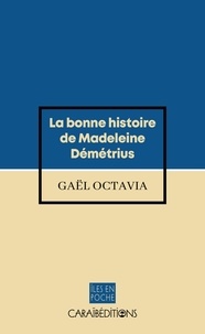 Gaël Octavia - La bonne histoire de Madeleine Demetrius.