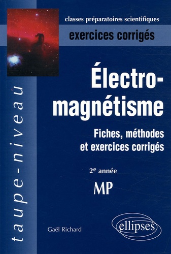 Gaël Richard - Electromagnétisme - Fiches, méthodes et exercices corrigés.