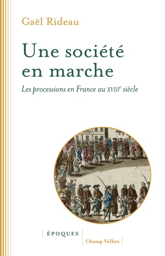 Une société en marche. Les processions en France au XVIIIe