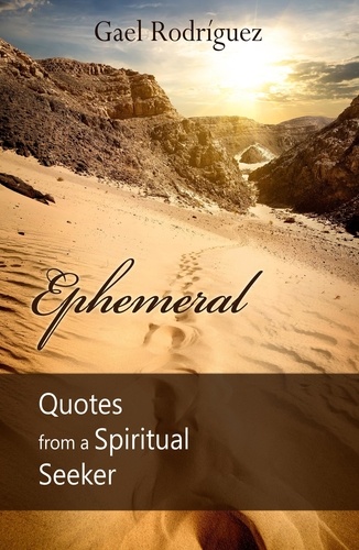  Gael Rodríguez - Ephemeral. Quotes From a Spiritual Seeker.