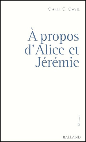 Gaele-C Gayil - A Propos D'Alice Et Jeremie.