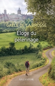 Gaële de La Brosse - Eloge du pèlerinage.