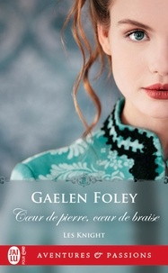 Gaelen Foley - Les Knight Tome 2 : Coeur de pierre, coeur de braise.