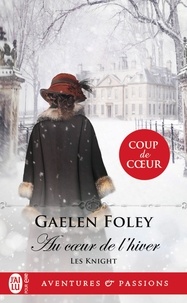 Gaelen Foley - Les Knight Tome 3 : Au coeur de l'hiver.