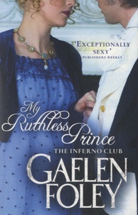 Gaelen Foley - My Ruthless Prince - The Inferno Club.