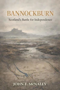 Bannockburn: Scotland’s Battle for Independence