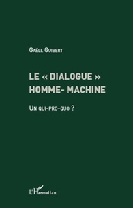 Gaëll Guibert - Le "dialogue" homme-machine - Un qui-pro-quo ?.