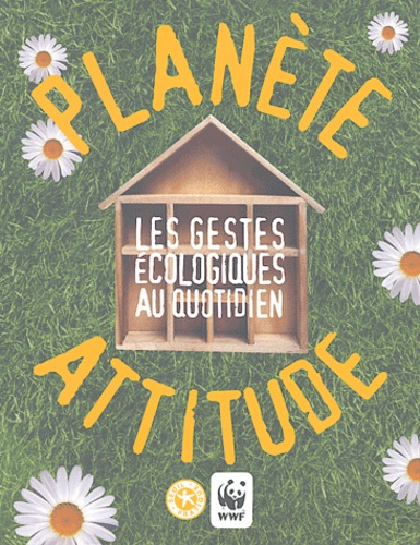 Gaëlle Bouttier-Guérive et Thierry Thouvenot - Planète attitude - Les gestes écologiques au quotidien.