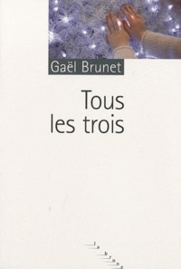 Gaëlle Brunet - Tous les trois.